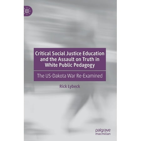 UPC: 9783030624859 | Critical Social Justice Education and the Assault on Truth in White Public Pedagogy: The Us-Dakota War Re-Examined (Hardcover)