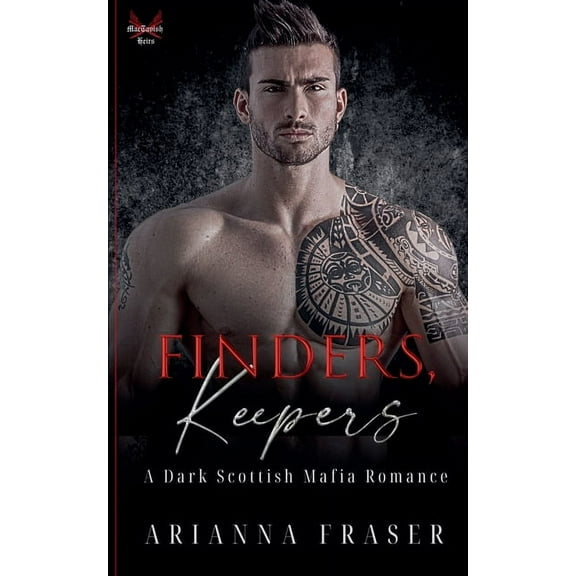 The Mactavish Heirs Finders, Keepers - A Dark Scottish Mafia Romance, Book 2, (Paperback)