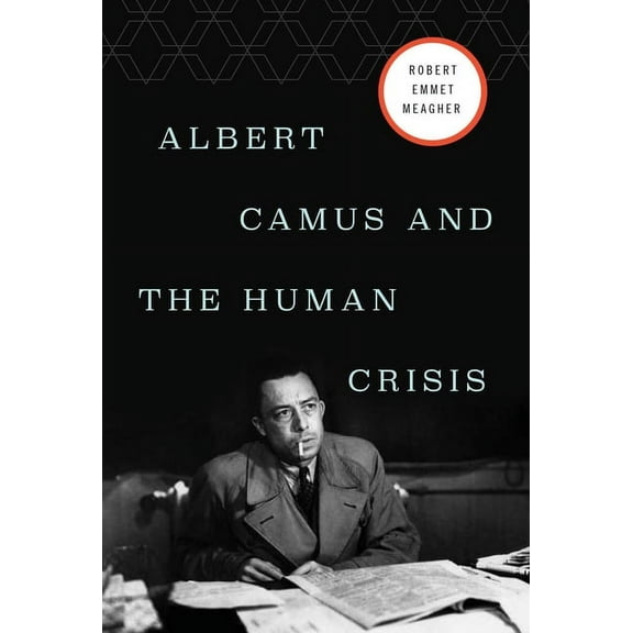 Albert Camus and the Human Crisis, (Hardcover)