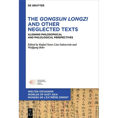 UPC: 9783110585438 | Welten Ostasiens / Worlds of East Asia / Mondes de l Extrême: The Gongsun Longzi and Other Neglected Texts (Hardcover)
