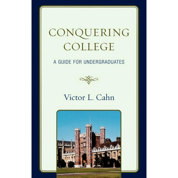 Conquering College: A Guide for Undergraduates, (Paperback)