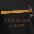 thumbnail image 3 of CafePress - Hammer This Is Not A Drill T Shirt - Women's V-Neck Dark T-Shirt, 3 of 4