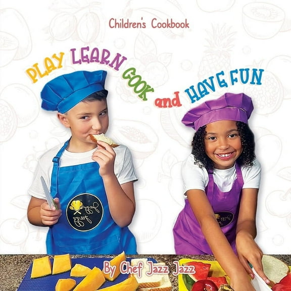PLAY LEARN COOK and HAVE FUN, (Paperback)