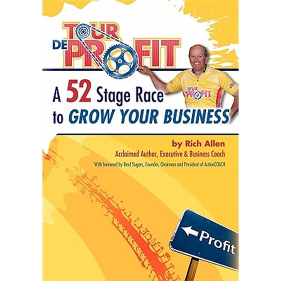 Pre-Owned Tour de Profit: A 52 Stage Race to Grow Your Business (Hardcover) 098349262X 9780983492627