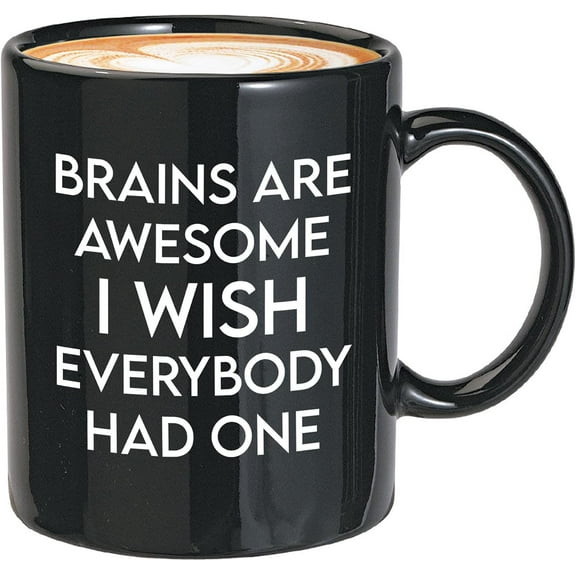 Sarcasm Coffee Mug 11oz Black - Brains Are Awesome I Wish Everybody Had One - Funny Sarcastic Bad Girls Bad Boys Baddie Savage Sassy Naughty Insult Jokes