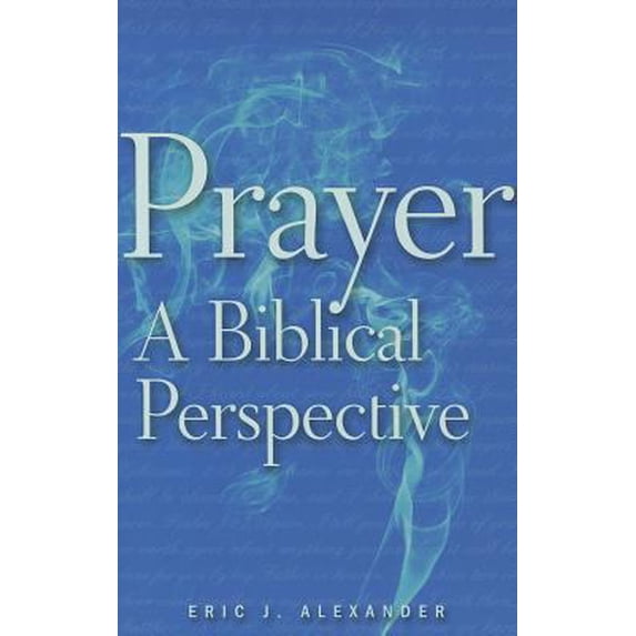 Pre-Owned Prayer, a Biblical Perspective (Paperback) by Eric J Alexander