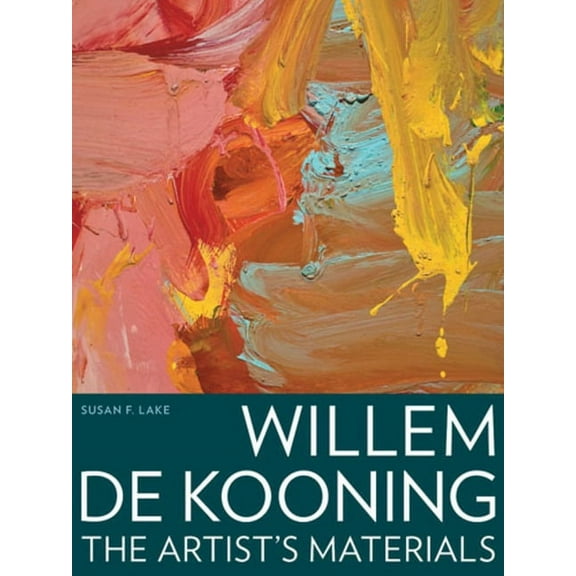 Artist's Materials Willem de Kooning: The Artist's Materials, (Paperback)