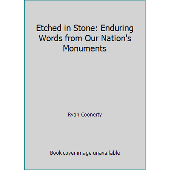 Pre-Owned Etched in Stone: Enduring Words from Our Nation's Monuments (Hardcover) 1426204744 9781426204746