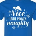 thumbnail image 4 of Inktastic Christmas Nice Until Proven Naughty T-Shirt, 4 of 5