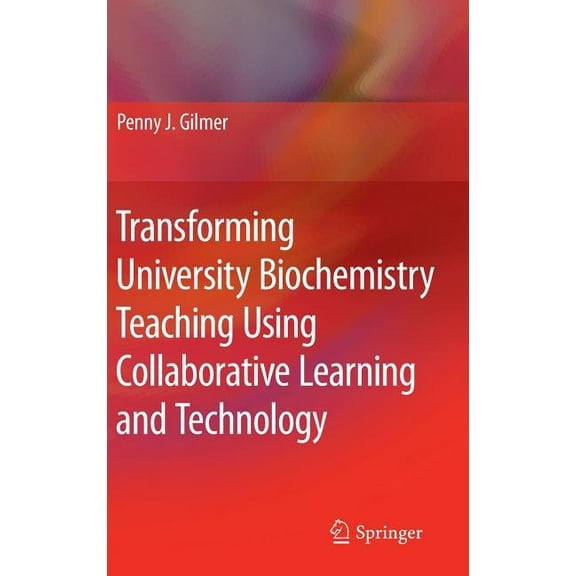 Transforming University Biochemistry Teaching Using Collaborative Learning and Technology: Ready, Set, Action Research!, (Hardcover)