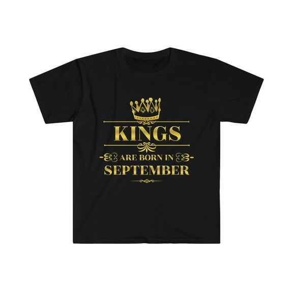 Kings are born in September Unisex T-shirt S-3XL September Birthday boy