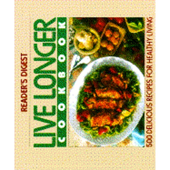 Live Longer Cookbook (Hardcover) by Reader's Digest, Robert Dolezal
