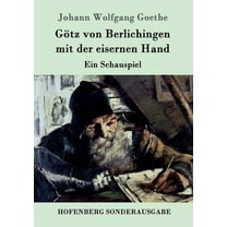 Götz von Berlichingen mit der eisernen Hand : Ein Schauspiel (Paperback)