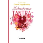 Great Yoga Books: GREAT YOGA BOOKS - Mahanirvana Tantra : Brand New! (Paperback)