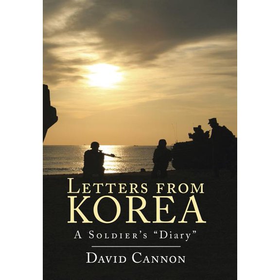 Letters from Korea: A Soldier's Diary, (Hardcover)
