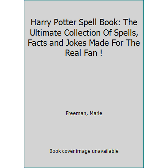 Pre-Owned Harry Potter Spell Book: The Ultimate Collection Of Spells, Facts and Jokes Made For The Real Fan ! (Paperback) 1794553037 9781794553033