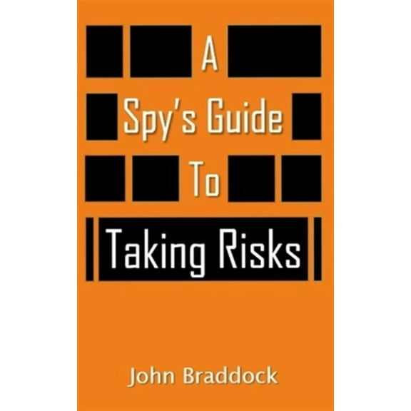 Spy's Guide: A Spy's Guide To Taking Risks (Paperback)