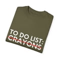 thumbnail image 3 of Funny Saying To Do List Crayons Sarcastic Women Men Gag Novelty Sarcastic Wife To Do List Crayons Dad Fun Unisex Garment-Dyed T-shirt, 3 of 4