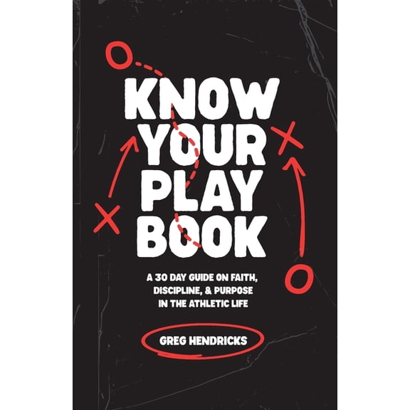 Know Your Playbook: A 30 Day Guide on Faith, Discipline, and Purpose in the Athletic Life, (Paperback)