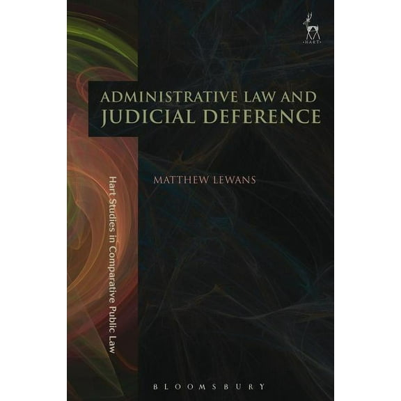 Hart Studies in Comparative Public Law Administrative Law and Judicial Deference, (Paperback)