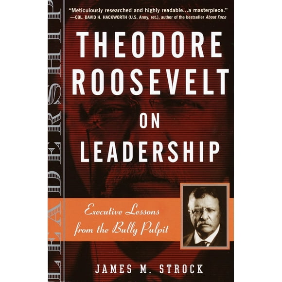 Pre-Owned Theodore Roosevelt on Leadership: Executive Lessons from the Bully Pulpit (Paperback) 0761515399 9780761515395