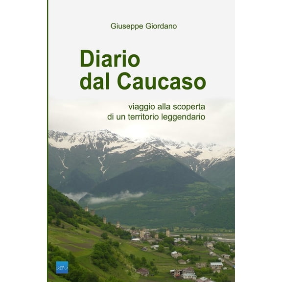 Diario dal Caucaso. Viaggio alla scoperta di un territorio leggendario, (Paperback)