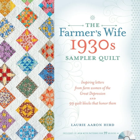 The Farmer's Wife 1930s Sampler Quilt : Inspiring Letters from Farm Women of the Great Depression and 99 Quilt Blocks That Honor (Best Jobs During Great Depression)