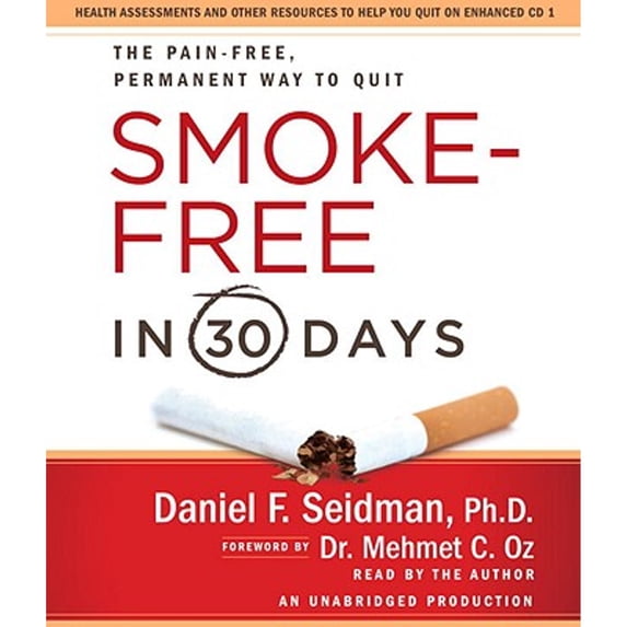 Pre-Owned Smoke-Free in 30 Days: The Pain-Free, Permanent Way to Quit (Audiobook) by Daniel F Seidman, Mehmet C Oz