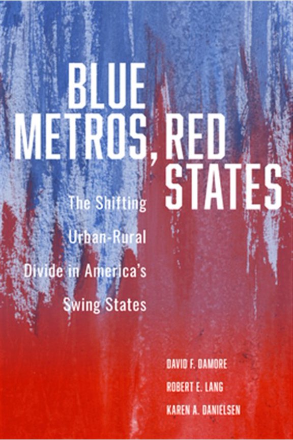 Pre-Owned Blue Metros, Red States: The Shifting Urban-Rural Divide in America's Swing States, (Paperback)