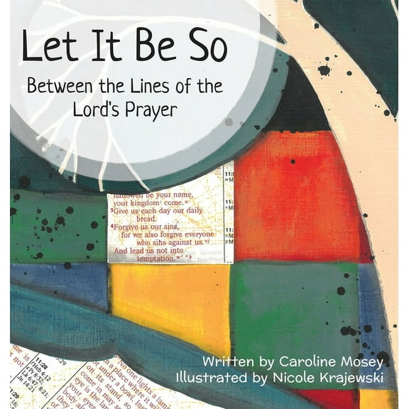 Let It Be So: Between the Lines of the Lord's Prayer, (Hardcover)