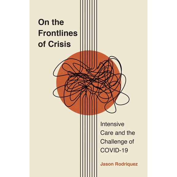 Critical Issues in Health and Medicine On the Frontlines of Crisis: Intensive Care and the Challenge of Covid-19, (Paperback)