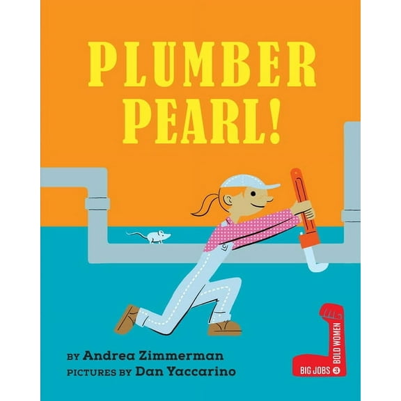 Big Jobs, Bold Women Plumber Pearl!, (Hardcover)