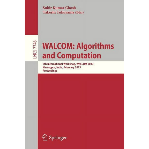 Walcom: Algorithms and Computation: 7th International Workshop, Walcom 2013, Kharagpur, India, February 14-16, 2013, Pro, (Paperback)