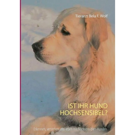 Ist Ihr Hund hochsensibel?: Erkennen, verstehen und leben mit hochsensiblen Hunden, (Paperback)