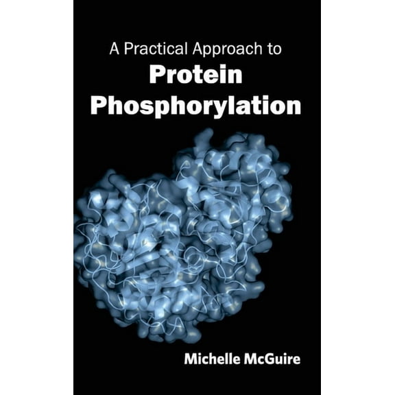 Practical Approach to Protein Phosphorylation, (Hardcover)