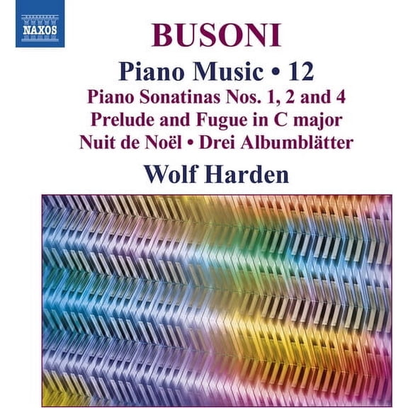 Wolf Harden - Busoni: Piano Music, Vol. 12 Piano Sonatinas Nos. 1, 2 and 4 - Prelude and Fugue in C major - Music & Performance - CD
