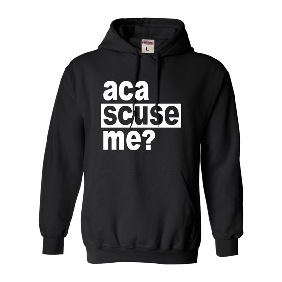 Adult Aca Scuse Me? Funny Quote Sweatshirt Hoodie
