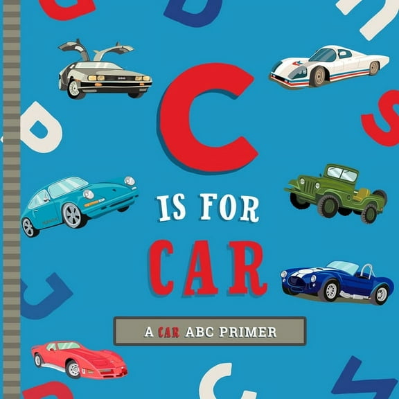 C Is for Car : An ABC Car Primer (Board book)