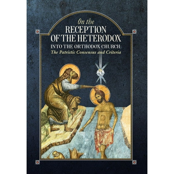 On the Reception of the Heterodox into the Orthodox Church, (Hardcover)