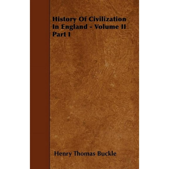 History Of Civilization In England - Volume II Part I (Paperback)