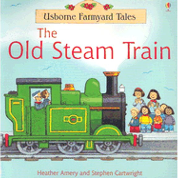 Pre-Owned The Old Steam Train (Farmyard Tales) (Paperback) 0794508049 9780794508043