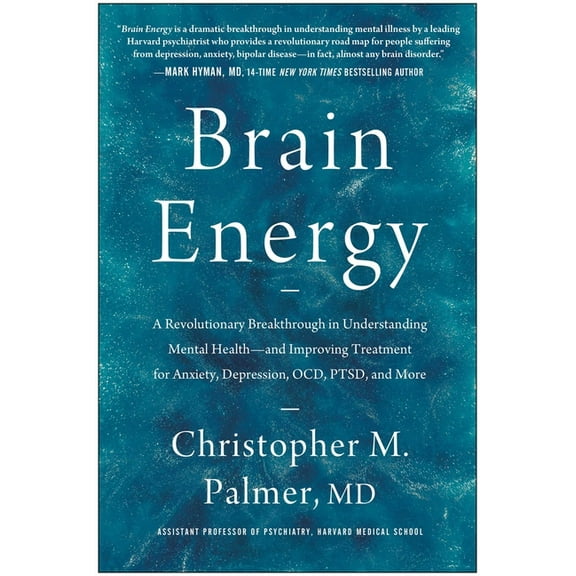 Brain Energy: A Revolutionary Breakthrough in Understanding Mental Health--And Improving Treatment for Anxiety, Depressi, (Hardcover)