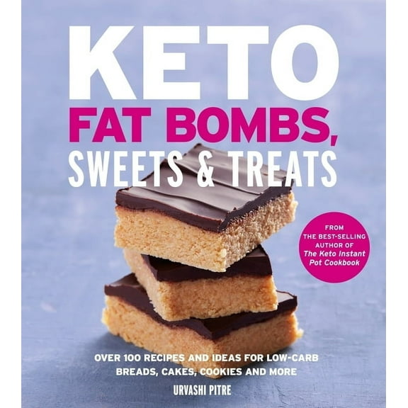 Keto Fat Bombs, Sweets & Treats: Over 100 Recipes and Ideas for Low-Carb Breads, Cakes, Cookies and More, (Paperback)