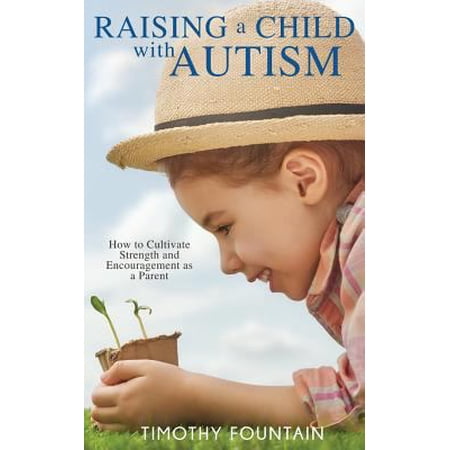 Pre-Owned Raising a Child with Autism (Paperback) 1938499387 9781938499388