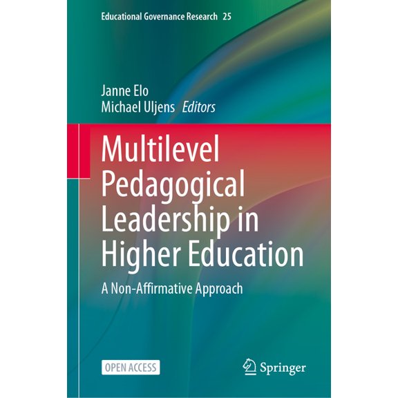 Educational Governance Research Multilevel Pedagogical Leadership in Higher Education: A Non-Affirmative Approach, Book 25, (Hardcover)