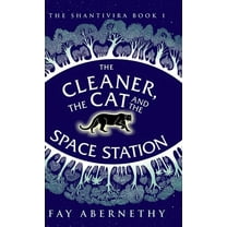 The Shantivira The Cleaner, the Cat and the Space Station, Book 1, (Hardcover)