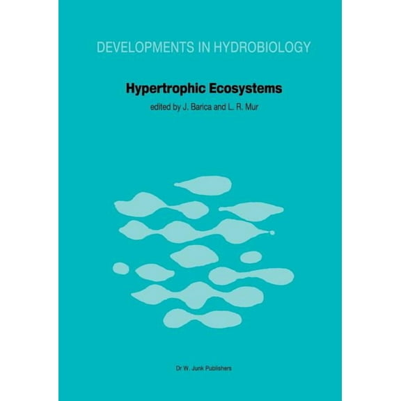 Developments in Hydrobiology Hypertrophic Ecosystems: S.I.L. Workshop on Hypertrophic Ecosystems Held at VÃ¤xjÃ¶, September 10-14, 1979, Book 2, (Paperback)
