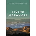thumbnail image 1 of Pre-Owned Living Metanoia: Finding Freedom and Fulfillment in Christ (Paperback) 1681925524 9781681925523, 1 of 1