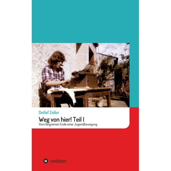 Weg von hier! Teil I: Vom langsamen Ende einer Jugendbewegung, (Hardcover)