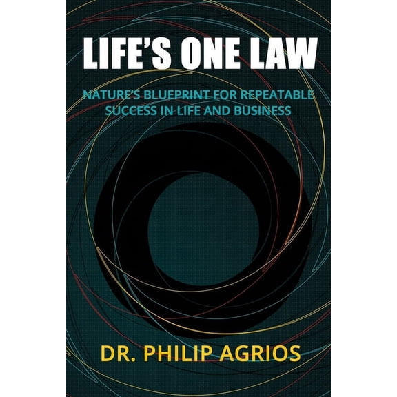 Life's One Law: Nature's Blueprint for Repeatable Success in Life and Business, (Paperback)